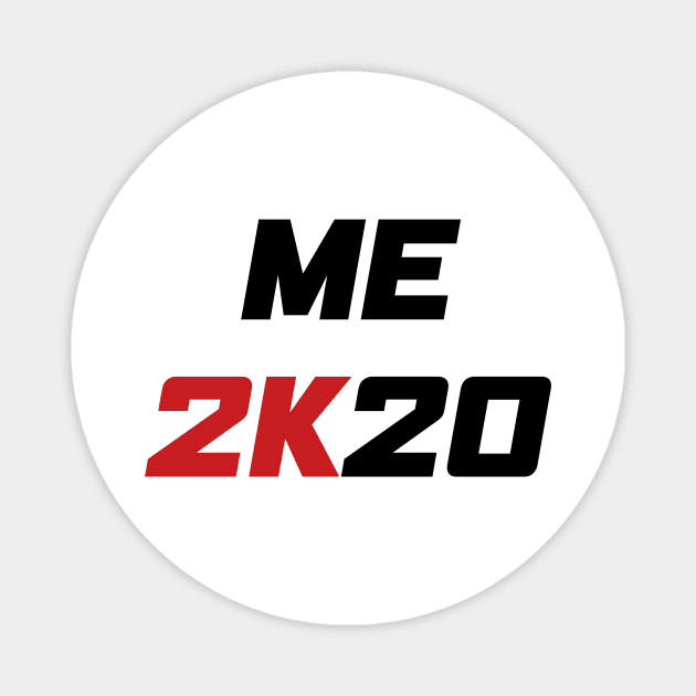 Me 2K20 - Me 2020 (black) Magnet by AMangoTees